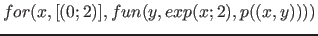 $for(x,[(0;2)], fun(y,exp(x;2), p((x,y))))$