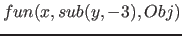 $fun(x, sub( y, -3), Obj)$