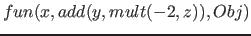 $fun(x, add( y, mult( -2, z ) ), Obj)$