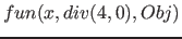 $fun(x, div( 4, 0 ), Obj)$