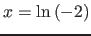 $x=\ln{(-2)}$