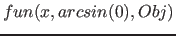 $fun(x, arcsin(0), Obj)$