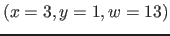 $( x=3, y=1, w=13)$