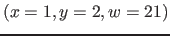 $( x=1, y=2, w=21)$