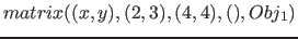 $matrix( (x, y), (2, 3), (4, 4), ( ), Obj_1)$