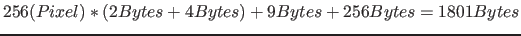 $256 (Pixel) * (2 Bytes + 4 Bytes) + 9 Bytes + 256 Bytes = 1801 Bytes$