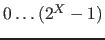 $0 \ldots (2^X-1)$