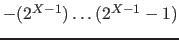 $-(2^{X-1}) \ldots (2^{X-1}-1)$