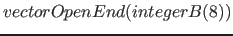 $vectorOpenEnd( integerB(8) )$