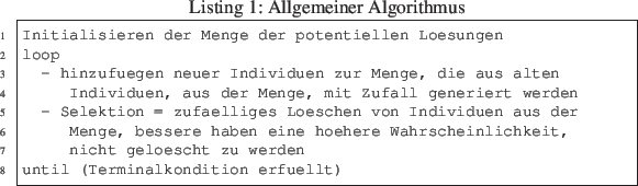 \begin{lstlisting}[ numbers=left, frame=single, caption={Allgemeiner Algorithmus...
... nicht geloescht zu werden
until (Terminalkondition erfuellt)
\end{lstlisting}