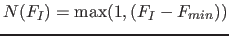 $N( F_I ) = \max( 1 , (F_I - F_{min}) )$