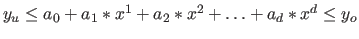 $y_u \leq a_0 + a_1 * x^{1} + a_2 * x^{2} + \ldots + a_d * x^{d} \leq y_o$