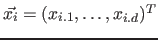 $\vec{x_i} = (x_{i.1}, \ldots, x_{i.d})^T$