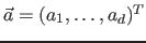 $\vec{a} = (a_{1}, \ldots, a_{d})^T$