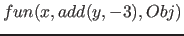 $fun(x, add( y, -3), Obj)$