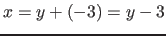 $x=y+(-3)=y-3$
