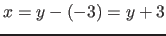$x=y-(-3)=y+3$