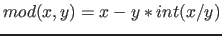 $mod(x, y) = x - y * int (x / y)$