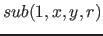 $sub( 1, x, y, r )$