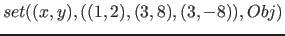 $set( (x, y),( (1,2), (3,8), (3,-8) ), Obj)$