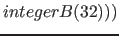 $integerB(32) ) )$