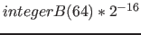 $integerB(64) * 2^{-16}$
