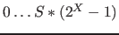 $0 \ldots S*(2^X-1)$