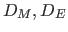 $D_M, D_E$