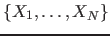 $\{X_1, \ldots , X_N\}$