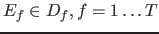 $E_f \in D_f, f=1 \ldots T$
