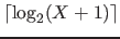 $\lceil \log_2(X+1) \rceil$