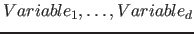 $Variable_1, \ldots, Variable_d$